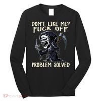 Don't Like Me Fuck Off Problem Solved Funny Grim Reaper Long Sleeve Shirt thumb 0