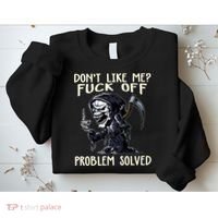 Don't Like Me Fuck Off Problem Solved Funny Grim Reaper Sweatshirt thumb 2