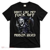 Don't Like Me Fuck Off Problem Solved Funny Grim Reaper T-Shirt thumb 0