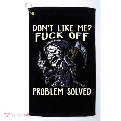 Don't Like Me Fuck Off Problem Solved Funny Grim Reaper Golf Towel
