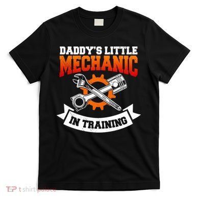 Daddy's Little Mechanic In Training Automotive Technician Cool Gift T-Shirt