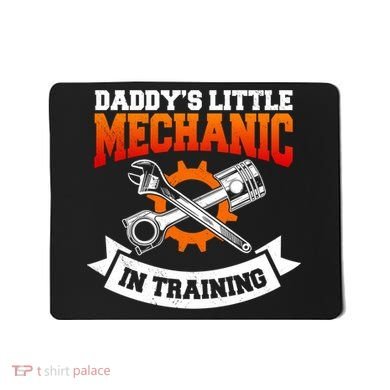 Daddy's Little Mechanic In Training Automotive Technician Cool Gift Mousepad