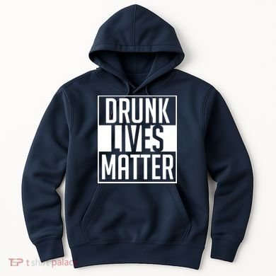 Drunk Lives Matter Hoodie