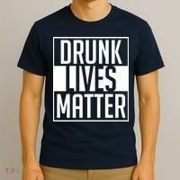 Drunk Lives Matter T-Shirt thumb 3