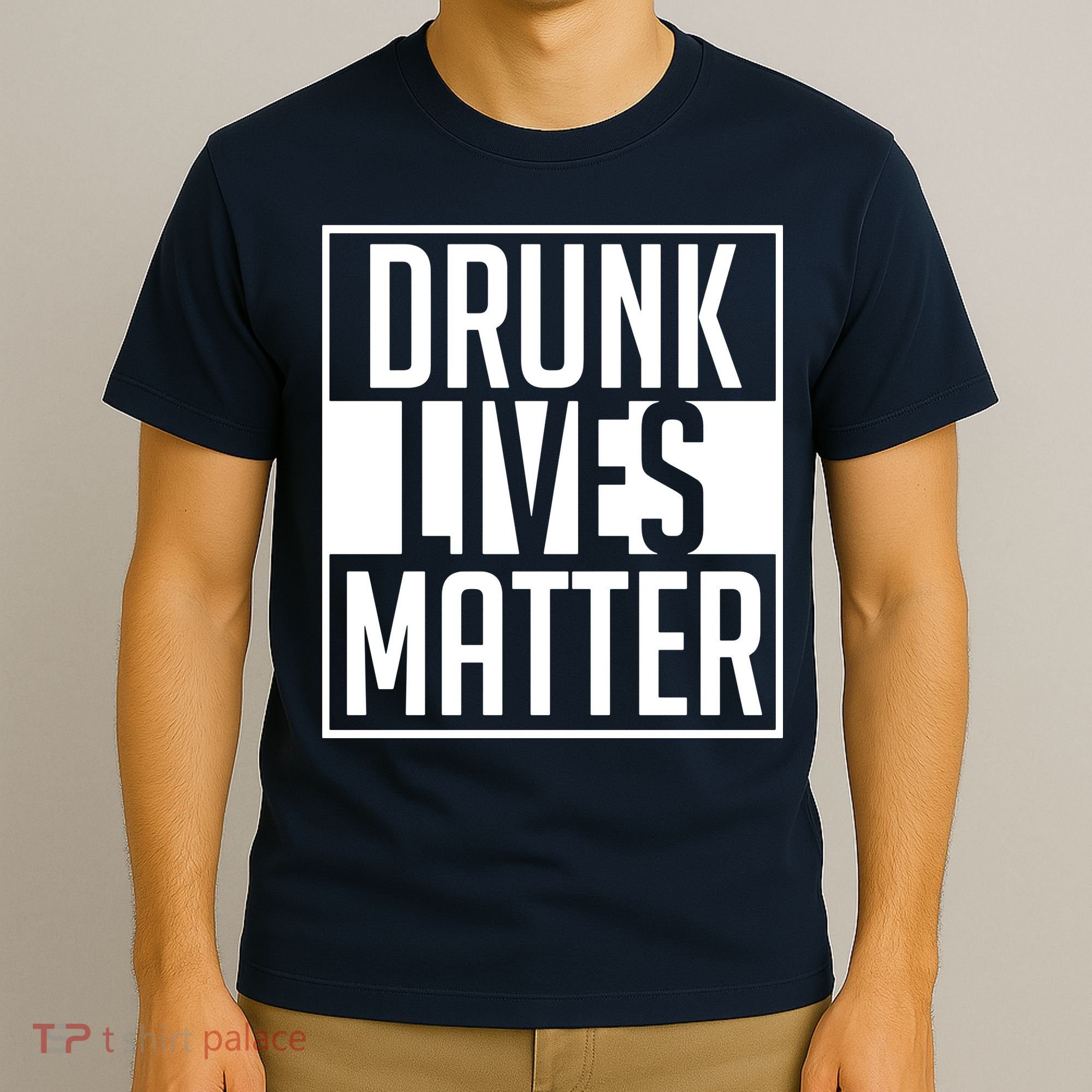Drunk Lives Matter T-Shirt