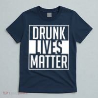 Drunk Lives Matter T-Shirt thumb 5
