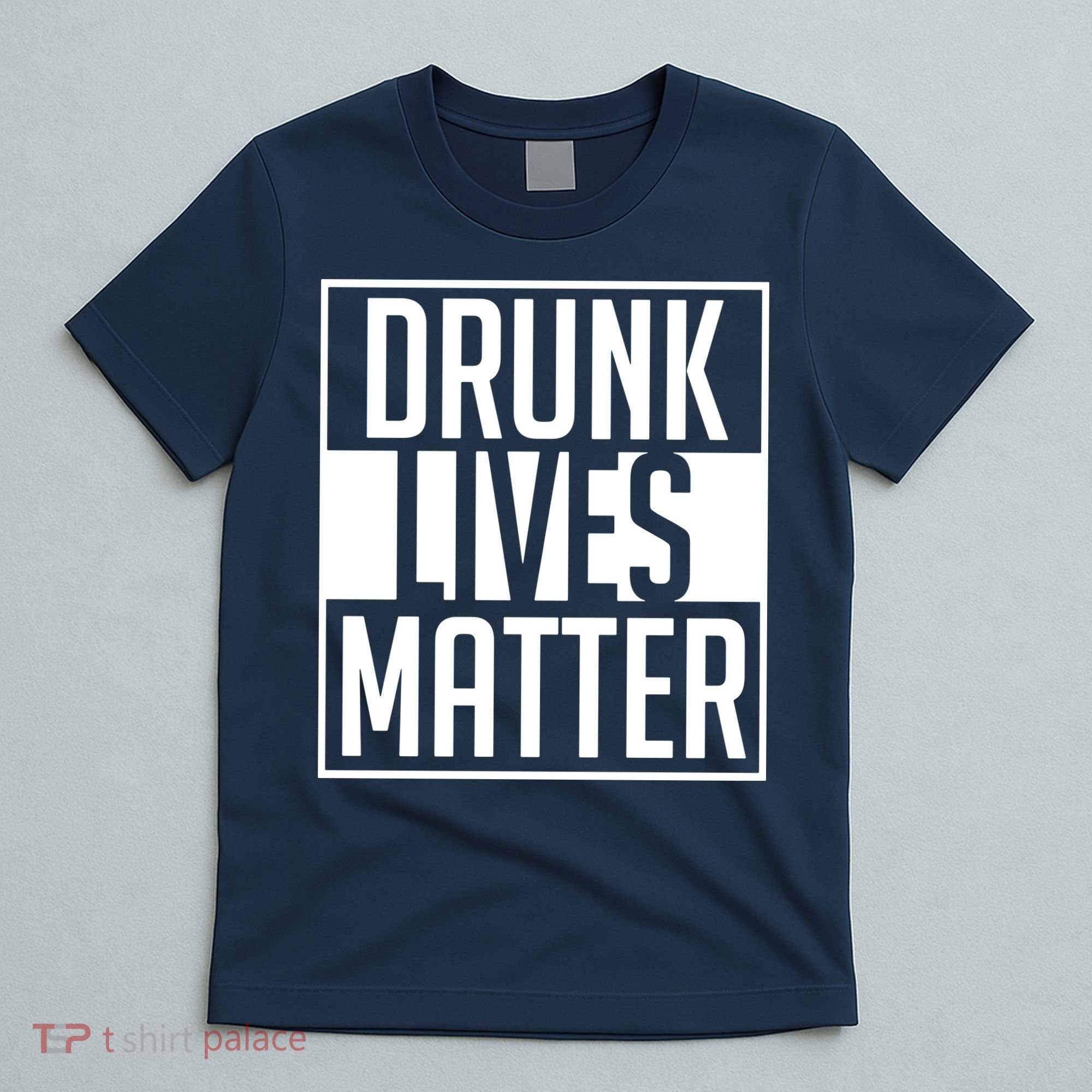 Drunk Lives Matter T-Shirt