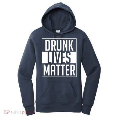 Drunk Lives Matter Women's Hoodie