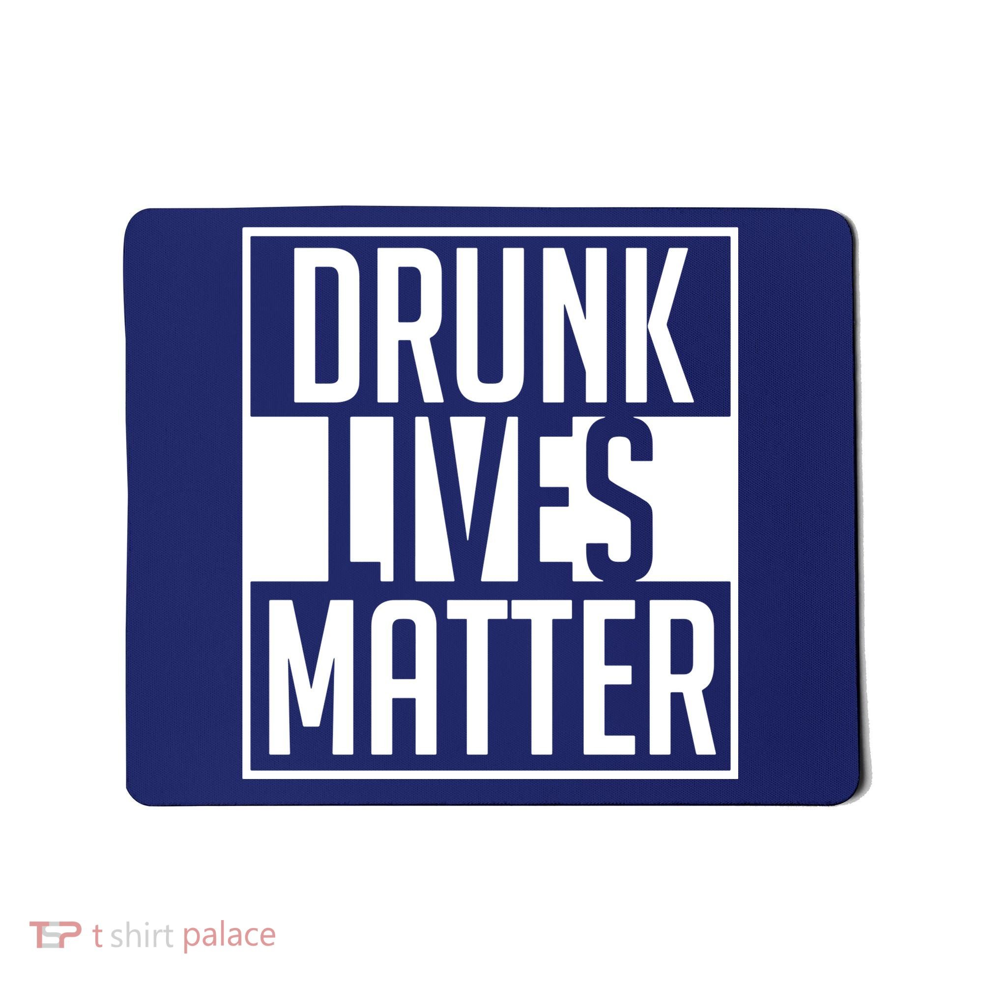 Drunk Lives Matter Mousepad