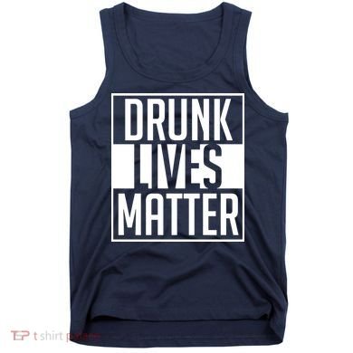 Drunk Lives Matter Tank Top