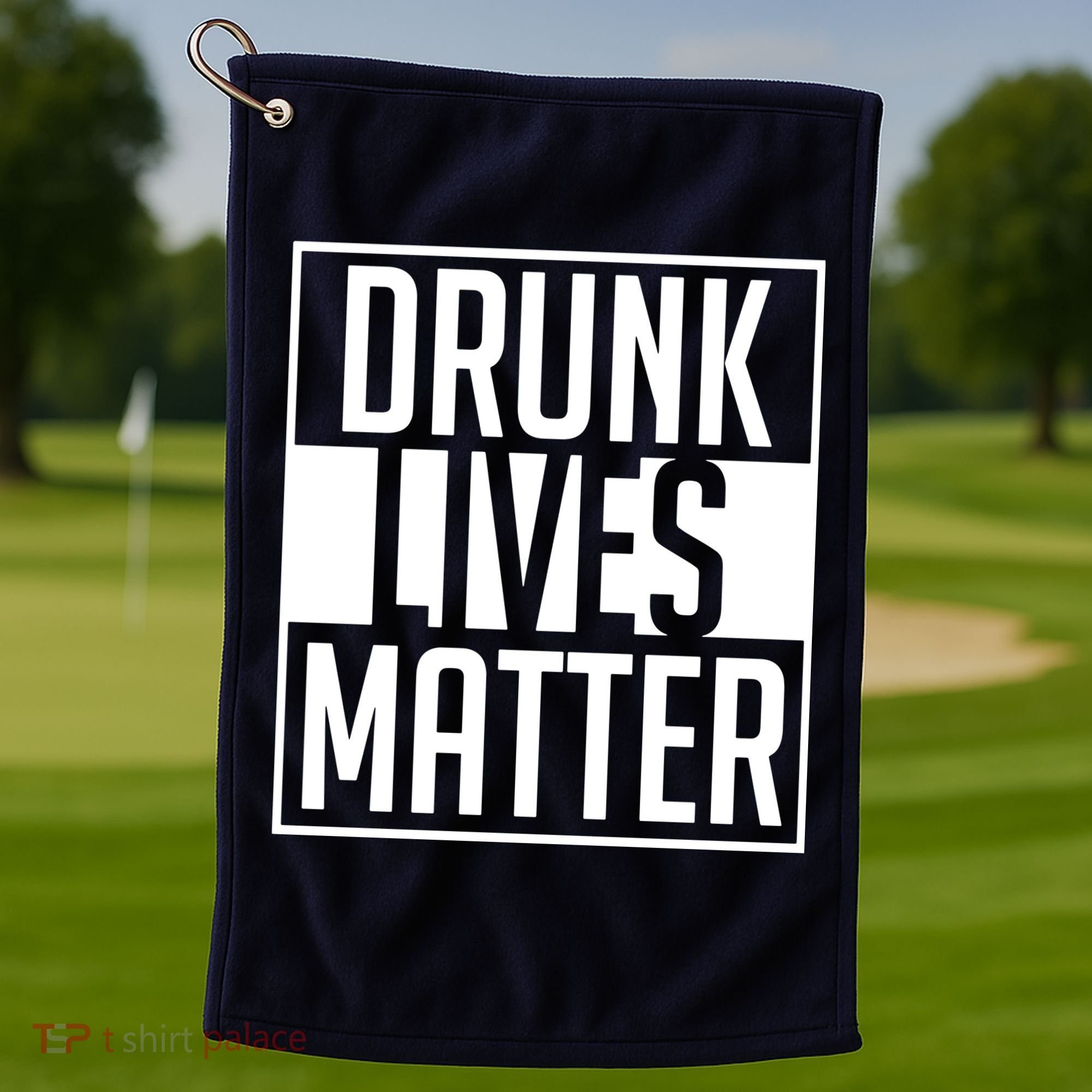 Drunk Lives Matter Golf Towel
