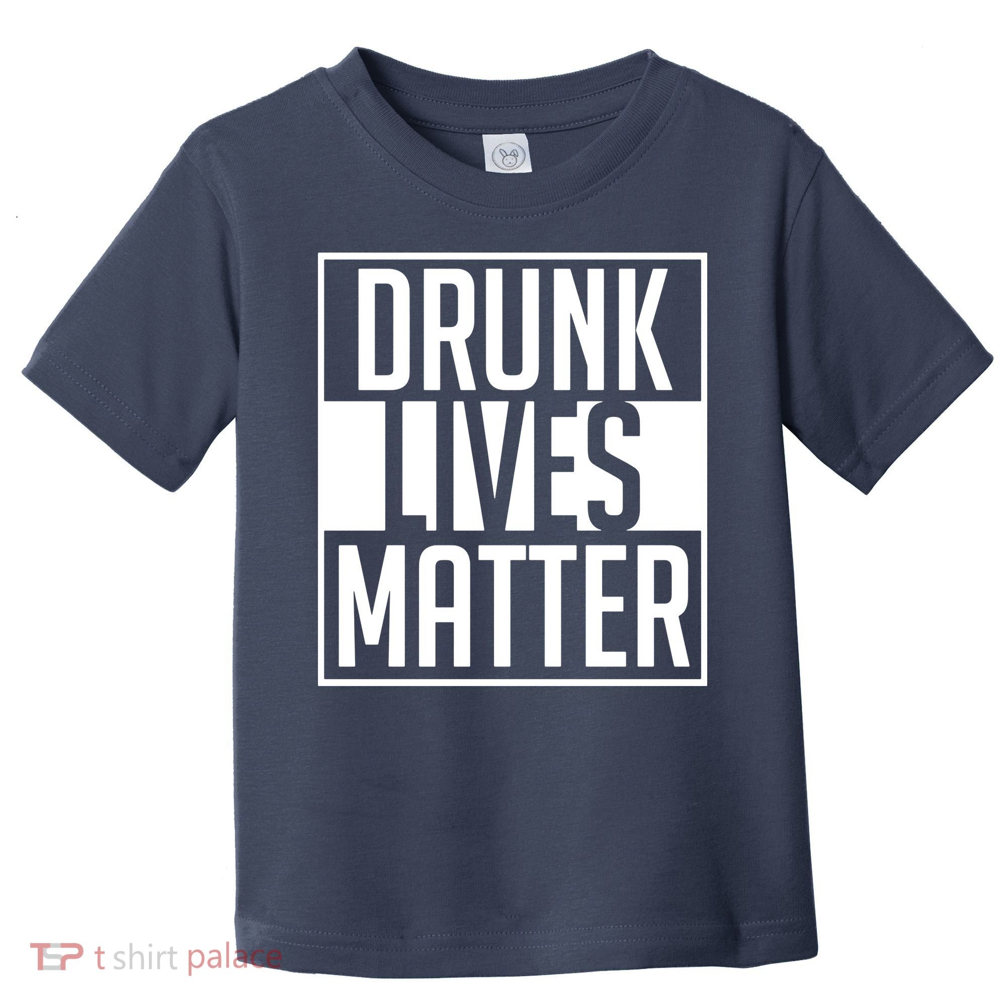 Drunk Lives Matter Toddler T-Shirt