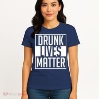 Drunk Lives Matter Women's T-Shirt thumb 4