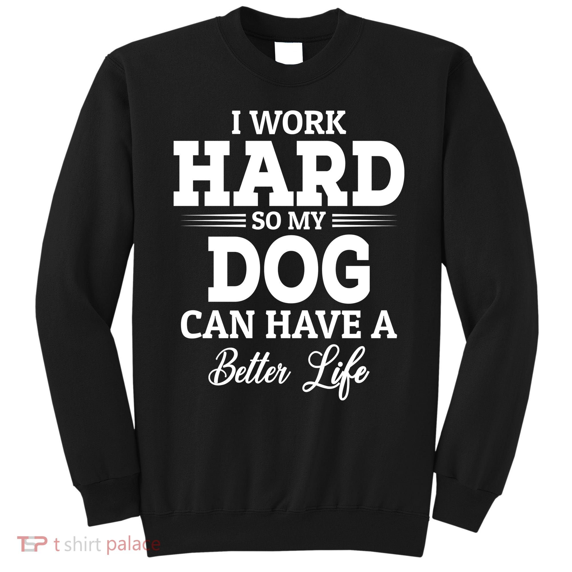 Dog Lovers Motivational Quote Sweatshirt
