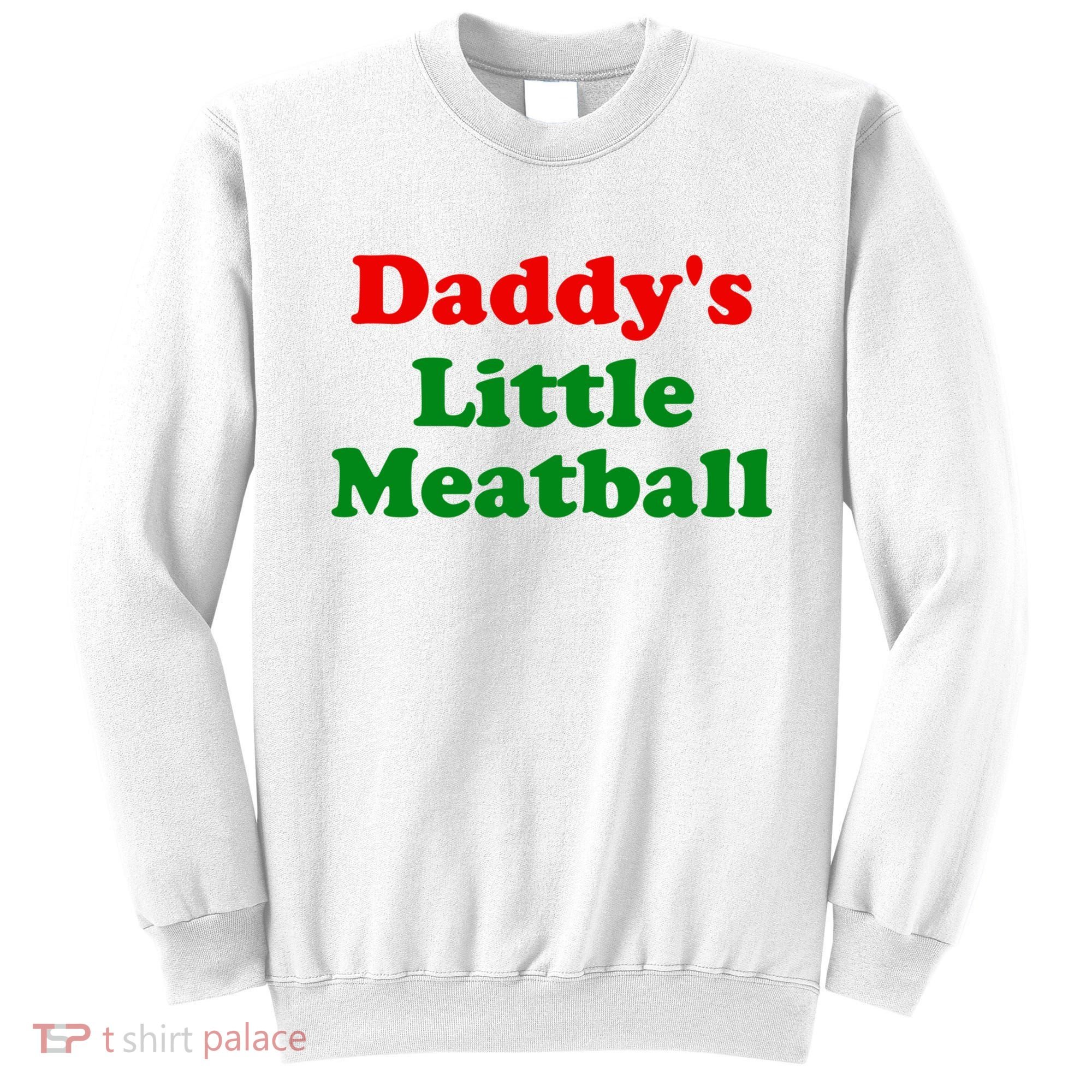 Daddys Little Meatball Funny Italian Joke Sweatshirt