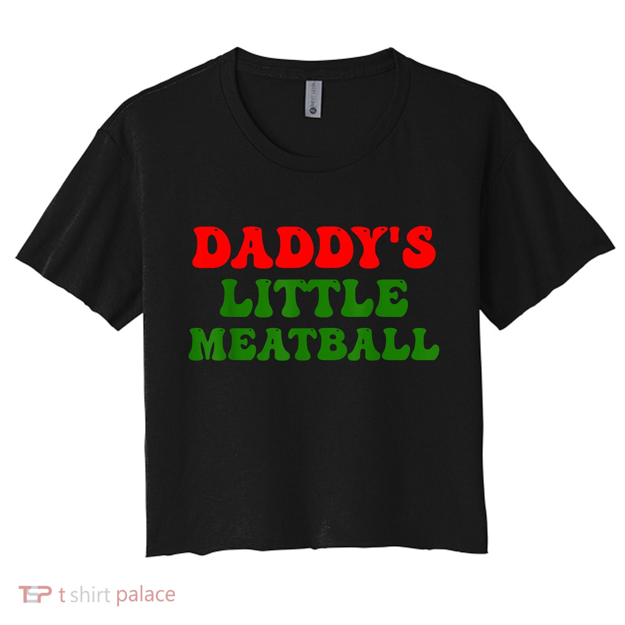 Daddys Little Meatball Funny Italian Dad Joke Women's Crop Top Tee