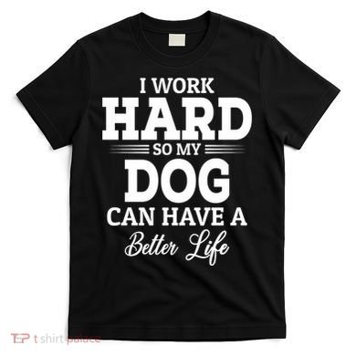 Dog Lovers Motivation Quote T-Shirt