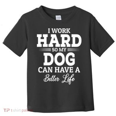 Dog Lovers Motivation Quote Toddler T-Shirt
