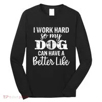 Dog Lovers Motivational Quote Long Sleeve Shirt thumb 0