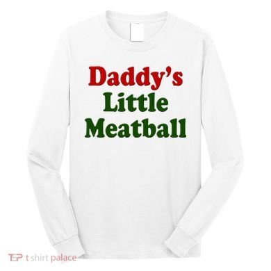 Daddys Little Meatball Cute Gift Long Sleeve Shirt