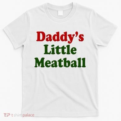 Daddys Little Meatball Cute Gift T-Shirt