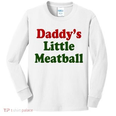 Daddys Little Meatball Cute Gift Kids Long Sleeve Shirt