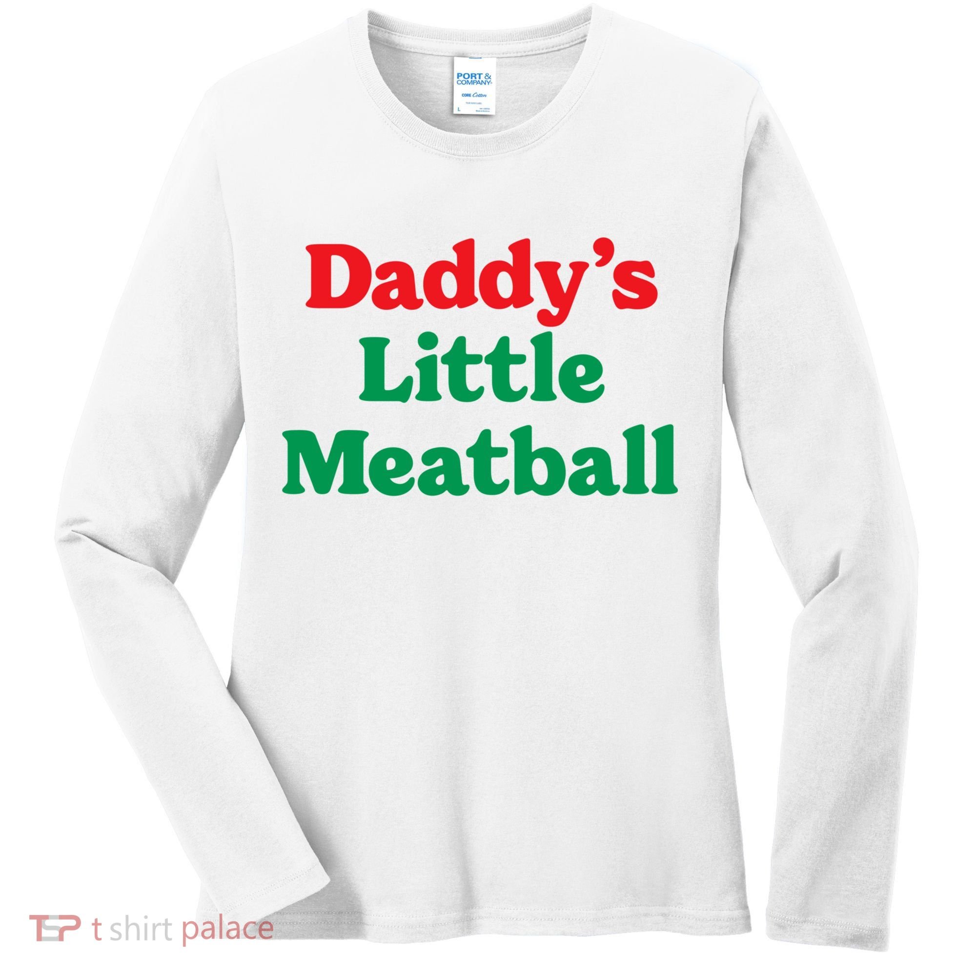 Daddy Little Meatball Italian Ironic Funny Meme Trendy Unisex Women's Long Sleeve Shirt