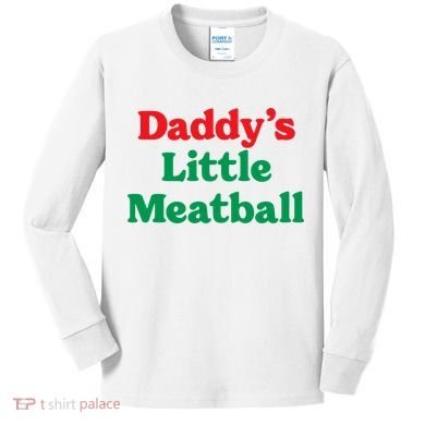 Daddy Little Meatball Italian Ironic Funny Meme Trendy Unisex Kids Long Sleeve Shirt