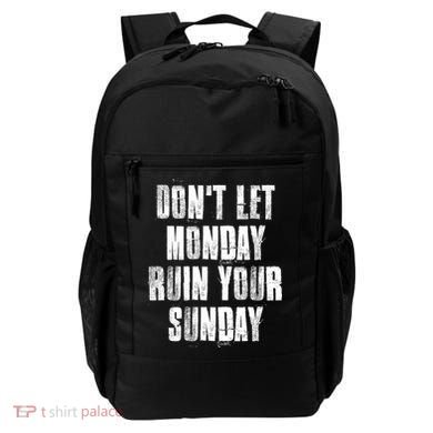 Don't Let Monday Ruin Your Sunday Cute Gift Backpack