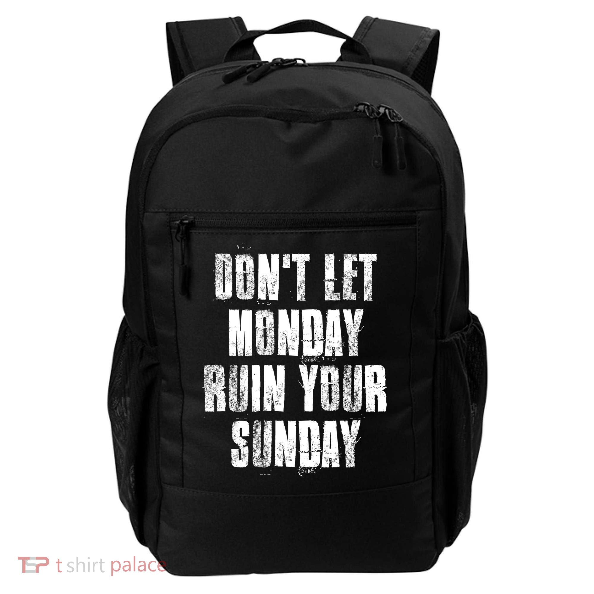 Don't Let Monday Ruin Your Sunday Cute Gift Backpack