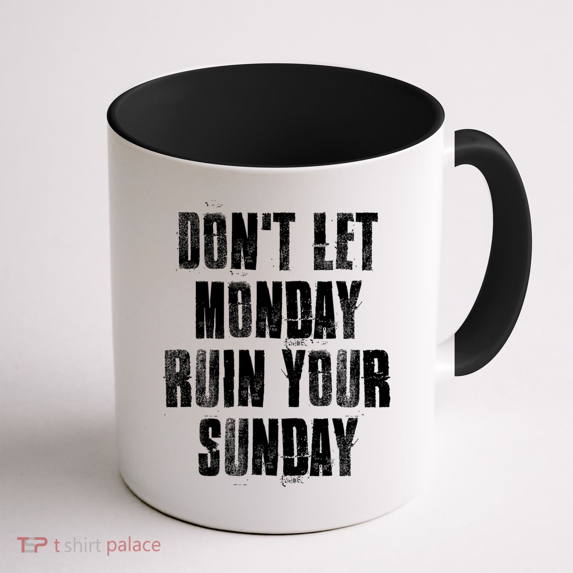 Don't Let Monday Ruin Your Sunday Cute Gift Coffee Mug