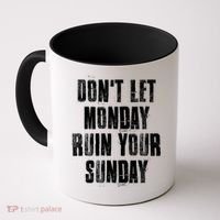 Don't Let Monday Ruin Your Sunday Cute Gift Coffee Mug thumb 0