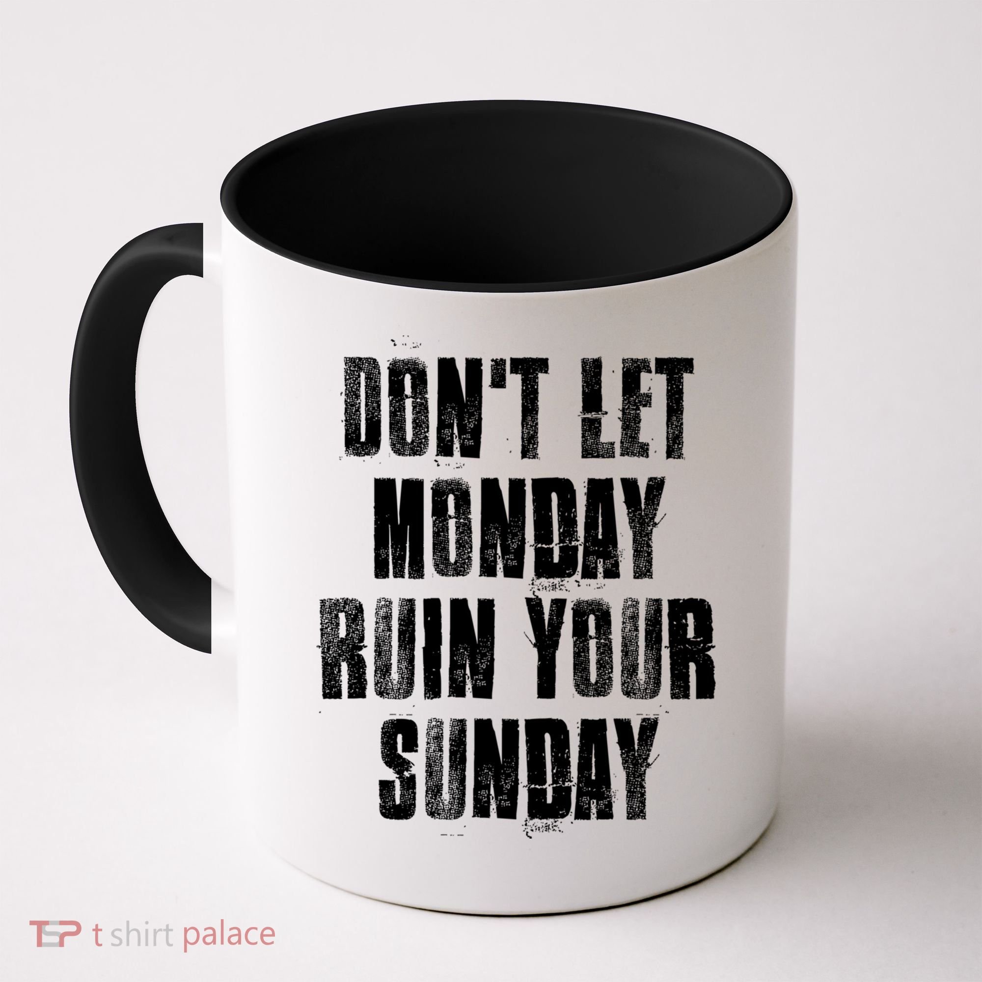 Don't Let Monday Ruin Your Sunday Cute Gift Coffee Mug