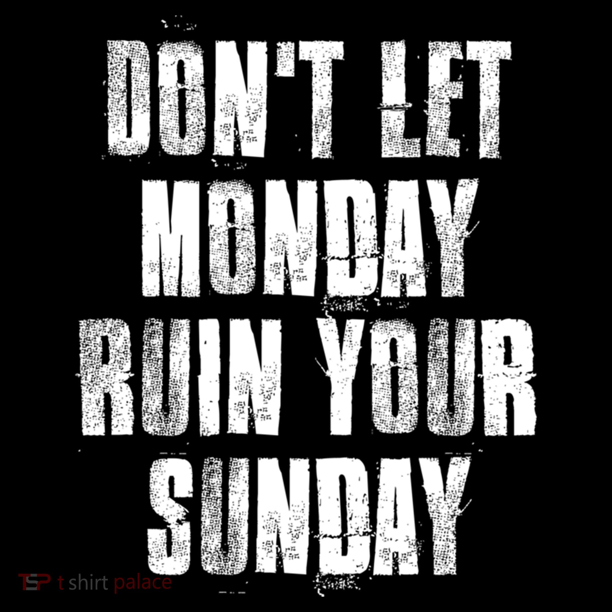 Don't Let Monday Ruin Your Sunday Cute Gift Women's Hoodie