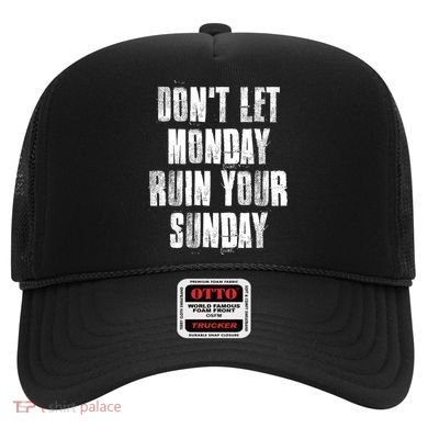 Don't Let Monday Ruin Your Sunday Cute Gift Hat