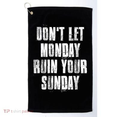Don't Let Monday Ruin Your Sunday Cute Gift Golf Towel