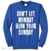 Don't Let Monday Ruin Your Sunday Cute Gift Sweatshirt thumb 0