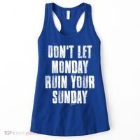 Don't Let Monday Ruin Your Sunday Cute Gift Women's Tank Top thumb 0
