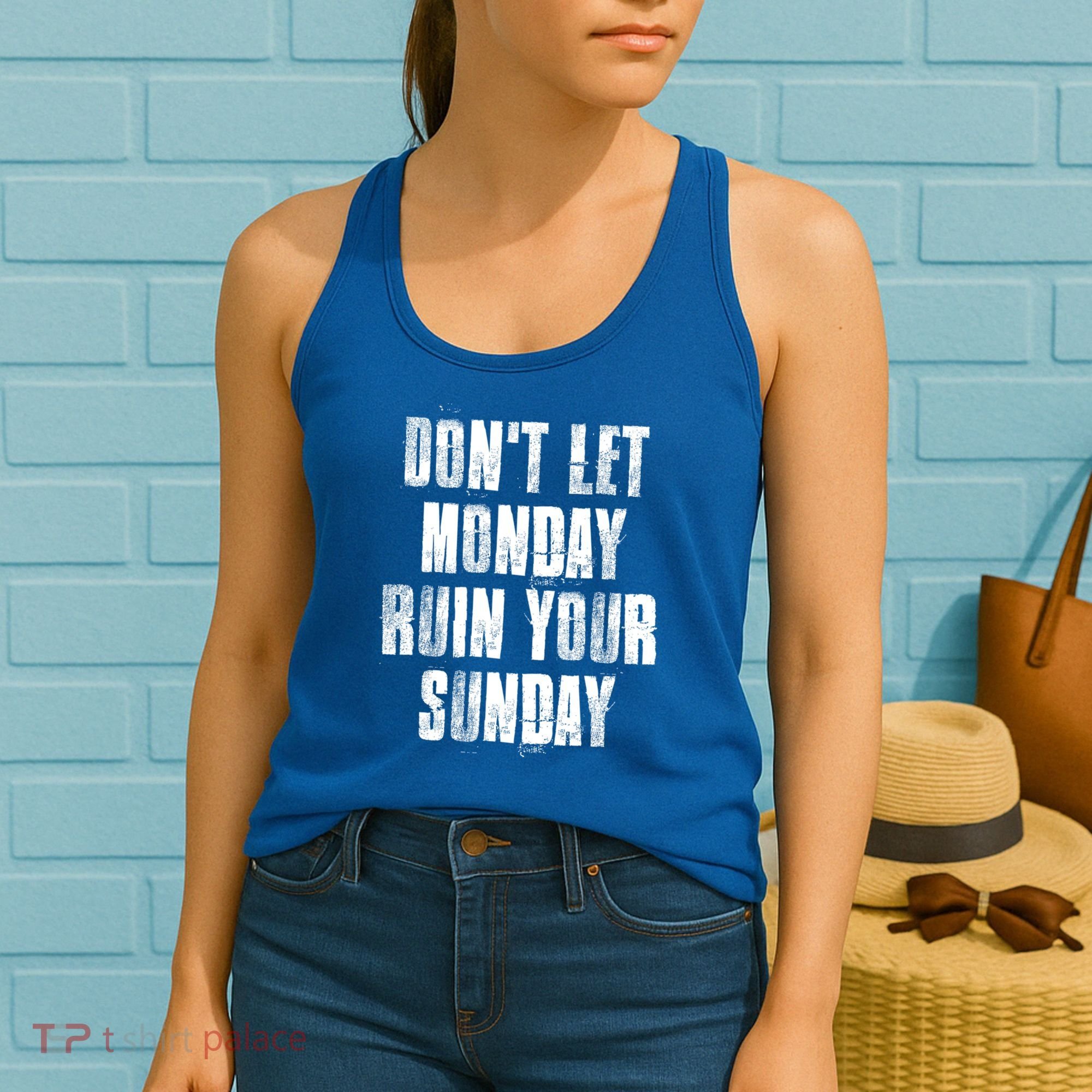 Don't Let Monday Ruin Your Sunday Cute Gift Women's Tank Top