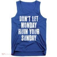 Don't Let Monday Ruin Your Sunday Cute Gift Tank Top thumb 0