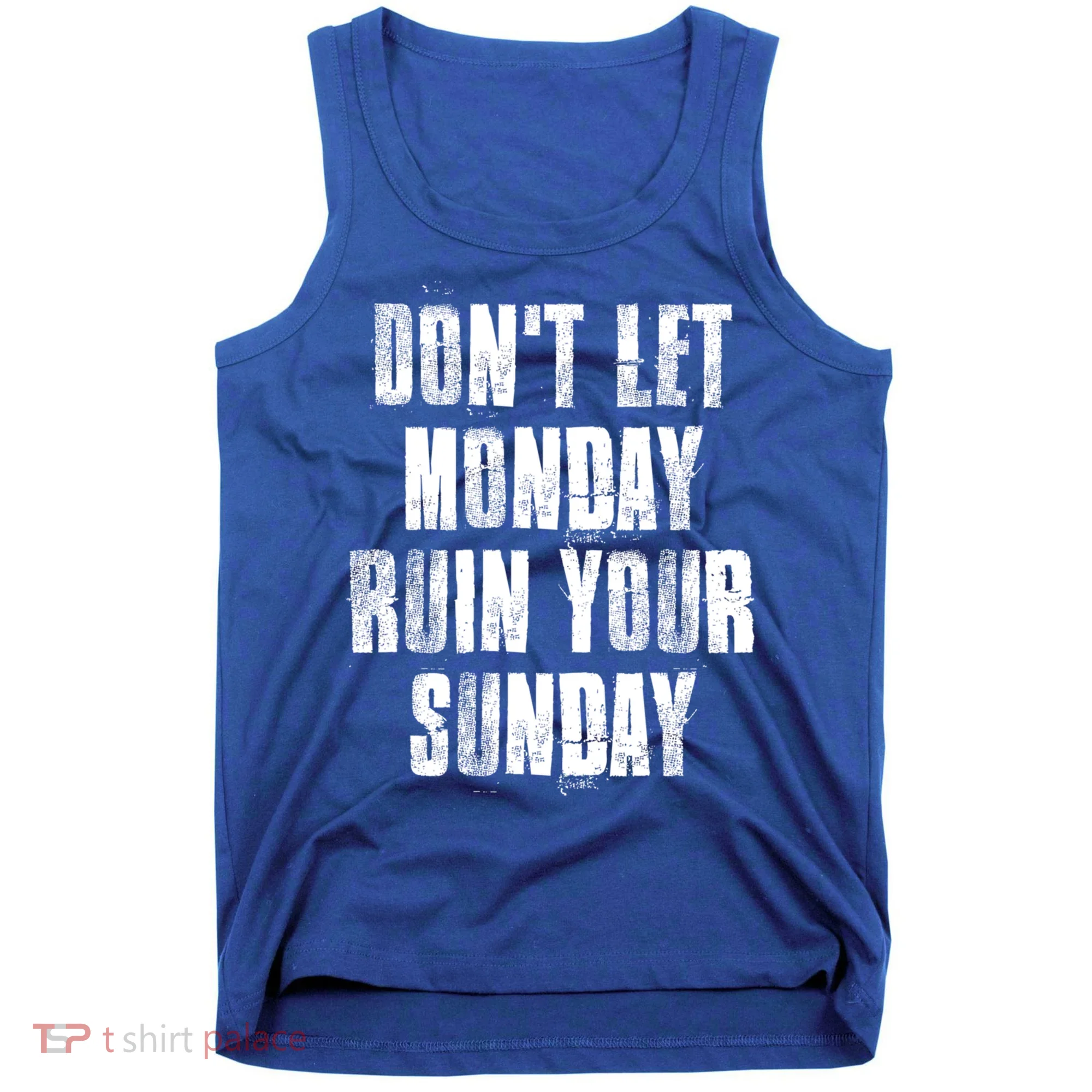 Don't Let Monday Ruin Your Sunday Cute Gift Tank Top
