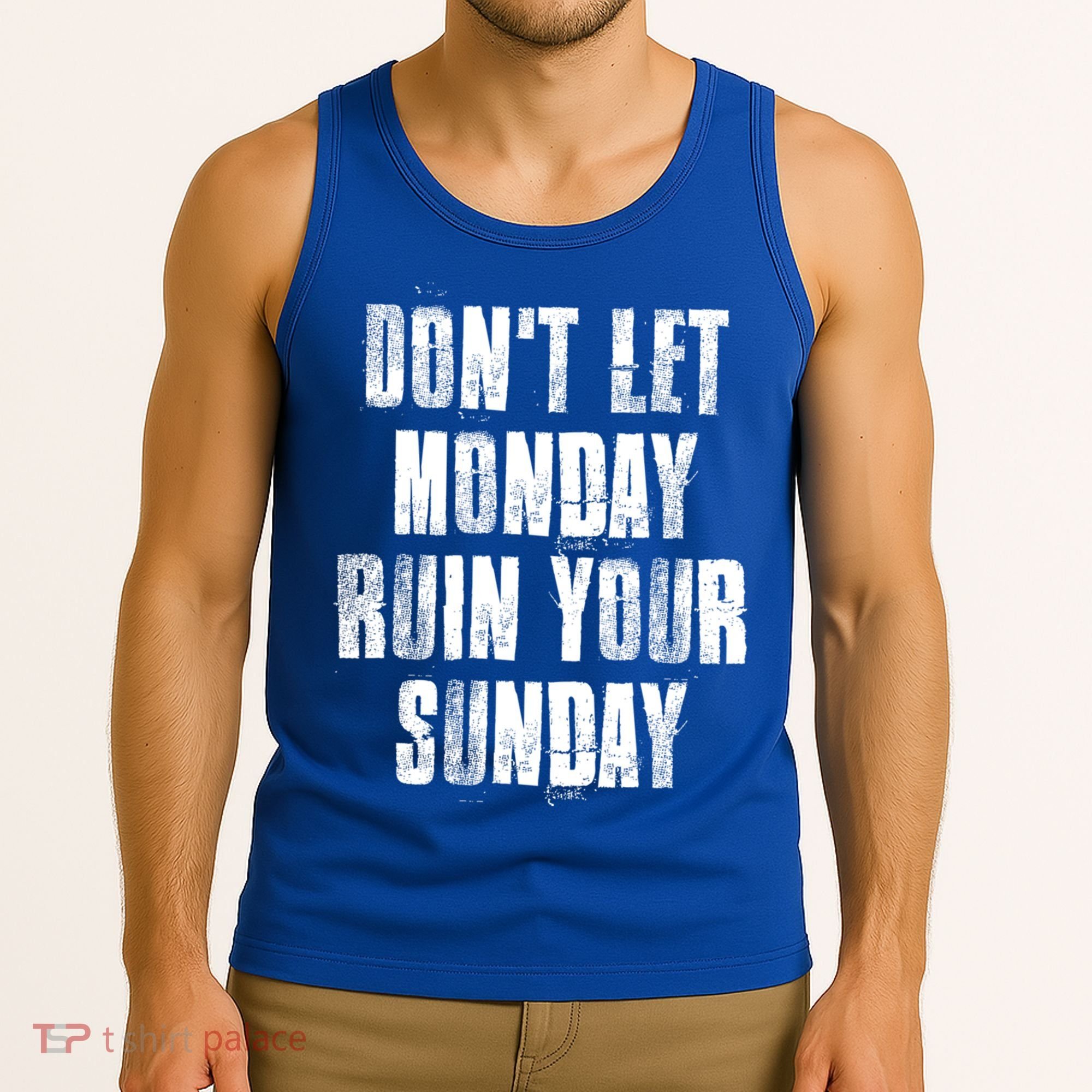 Don't Let Monday Ruin Your Sunday Cute Gift Tank Top