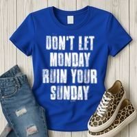 Don't Let Monday Ruin Your Sunday Cute Gift Women's T-Shirt thumb 3