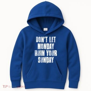 Don't Let Monday Ruin Your Sunday Cute Gift Kids Hoodie