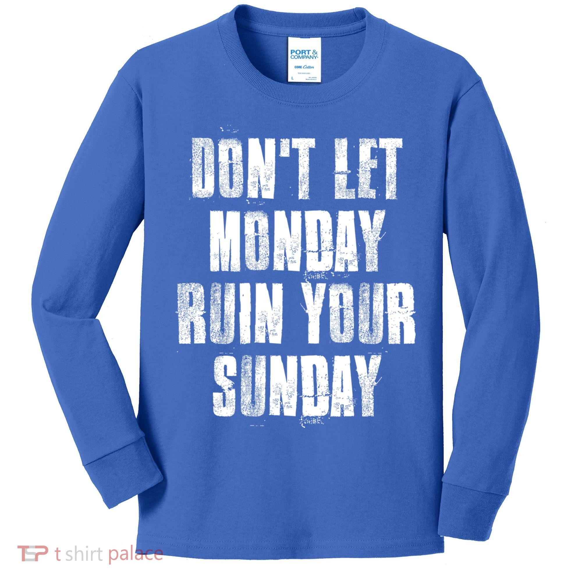 Don't Let Monday Ruin Your Sunday Cute Gift Kids Long Sleeve Shirt