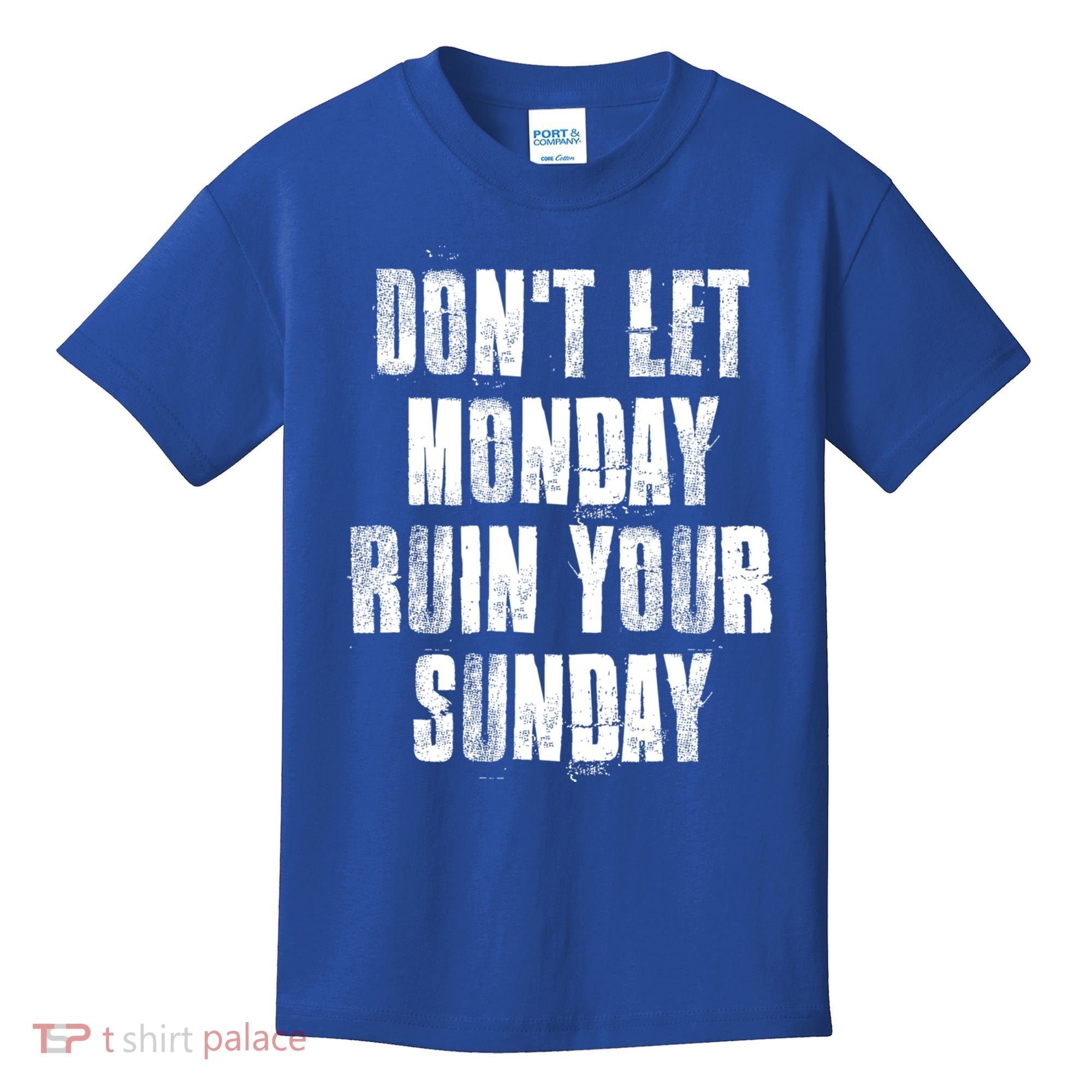 Don't Let Monday Ruin Your Sunday Cute Gift Kids T-Shirt
