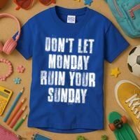 Don't Let Monday Ruin Your Sunday Cute Gift Kids T-Shirt thumb 3