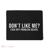 DonT Like Me Fuck Off! Problem Solved Funny Mousepad thumb 0