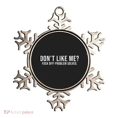 DonT Like Me Fuck Off! Problem Solved Funny Ornament
