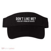 DonT Like Me Fuck Off! Problem Solved Funny Visor thumb 0